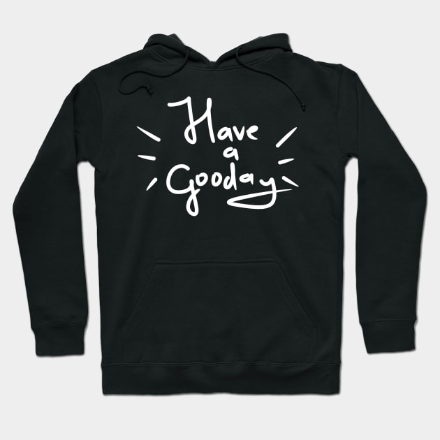 Have a Gooday Hoodie by wpaprint